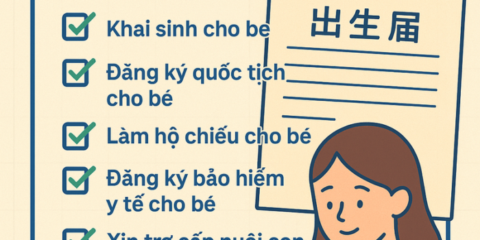 Chi tiết thủ tục giấy tờ cần làm sau khi sinh con tại Nhật Bản